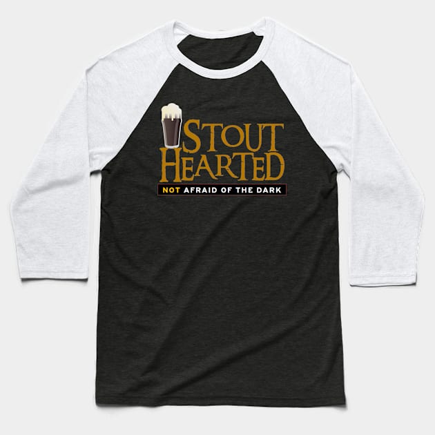 Stout Hearted Baseball T-Shirt by ThePourFool